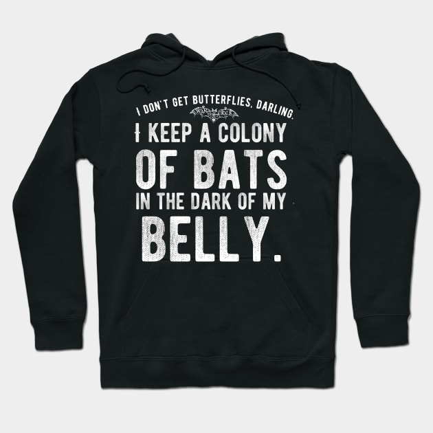 I don't get Butterflies, Darling. I Keep a Colony of Bats in the Dark of My Belly - Goth Fashion - bat, nervous, anxiety, halloween, stage fright Hoodie by Wanderer Bat